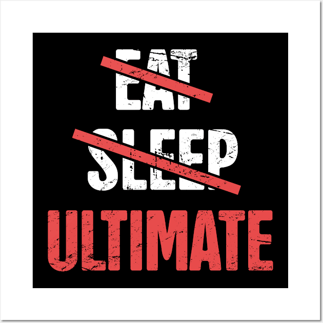 Eat, Sleep, Ultimate Frisbee Wall Art by Wizardmode